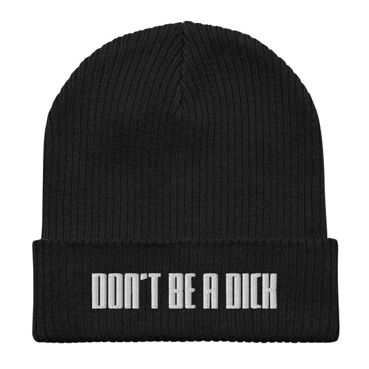 Don't Be A Dick Organic Ribbed Beanie